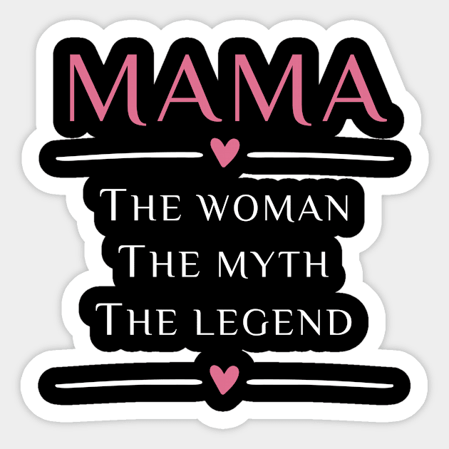 Mama The Woman The Myth The Legend Sticker by mintipap